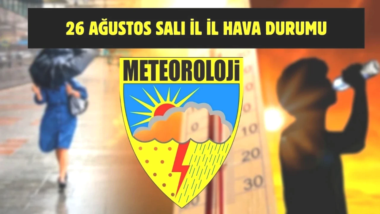26 Ağustos Hava Durumu: Meteoroloji'den Tüm Türkiye'yi Etkileyecek Uyarılar!