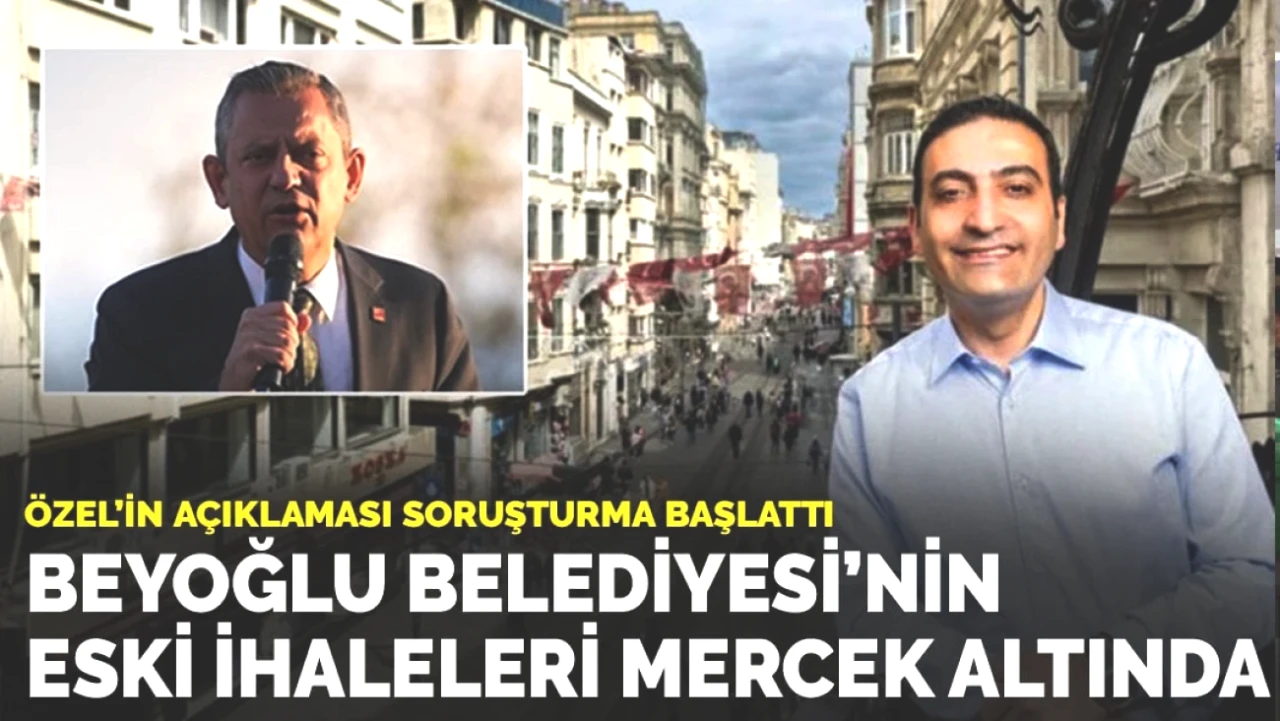 Beyoğlu Belediyesi Eski İhaleleri Soruşturuluyor! Özgür Özel'den Çarpıcı Açıklama