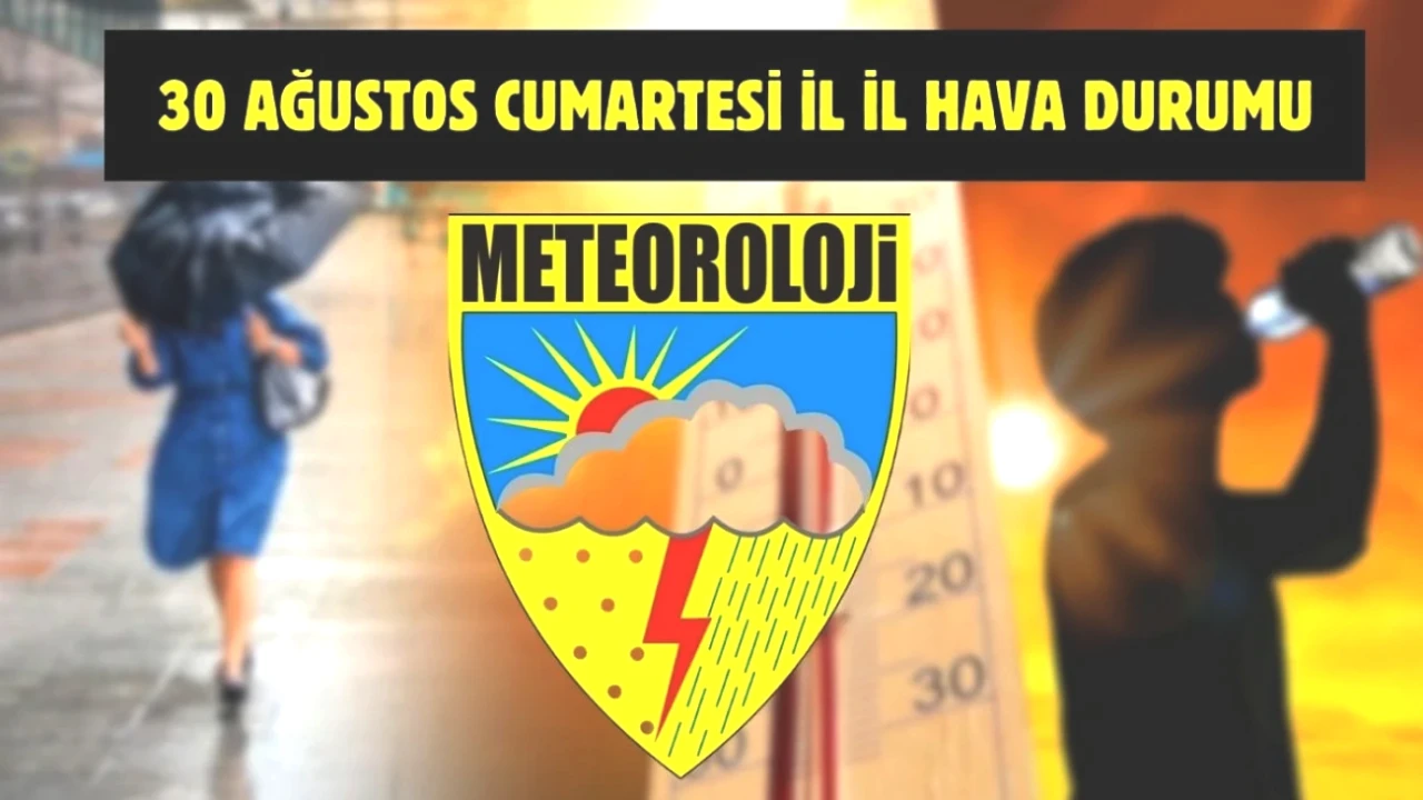 30 Ağustos Hava Durumu tahminleri Meteoroloji'den! Tüm Türkiye'yi etkileyecek detaylar burada!