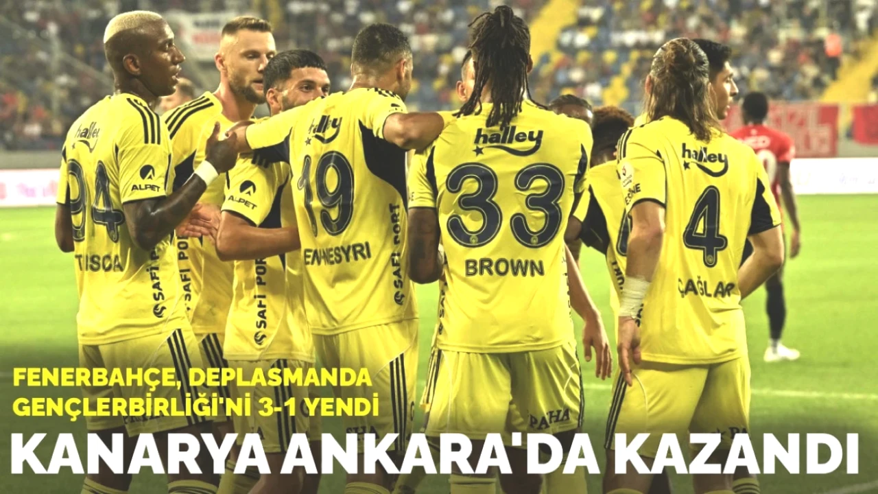 Fenerbahçe, Deplasmanda Gençlerbirliği'ni 3-1 Yenerek Kanarya'nın Zaferini Kutladı!