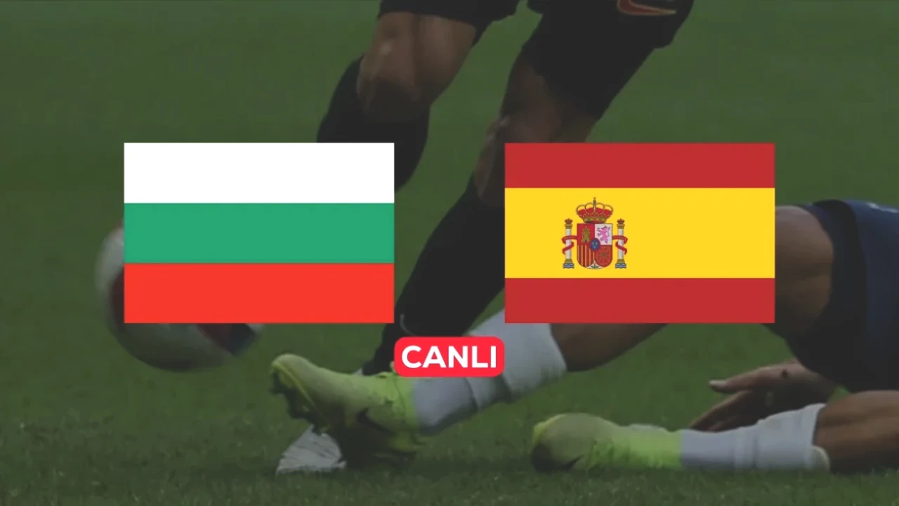Bulgaristan İspanya Maçını CANLI İzlemek İçin En İyi Yöntemler! Başlama Saati!