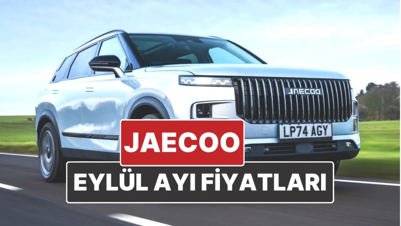 Jaecoo Fiyatları Eylül 2025'te Yükseliyor! Jaecoo J7'nin Yeni Fiyatı Ne?