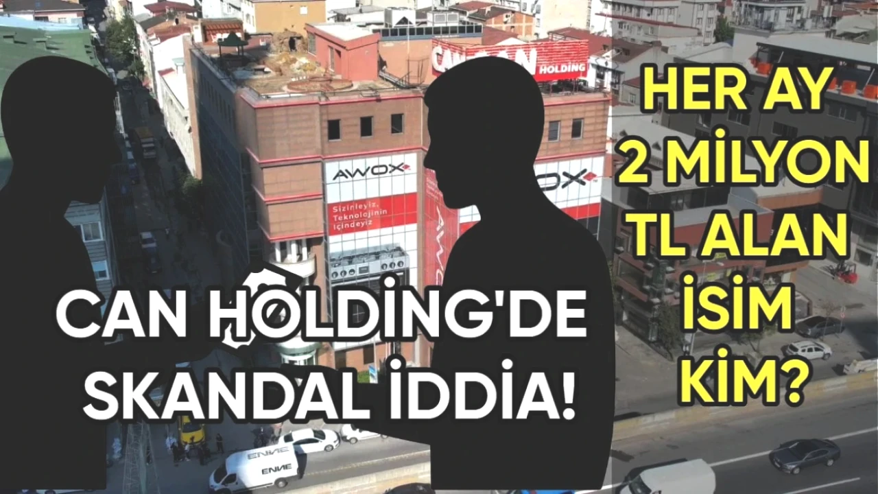 Can Holding'in Danışmanlık Ücreti Krizi: Aylık 2 Milyon TL Alan İsim Kim?